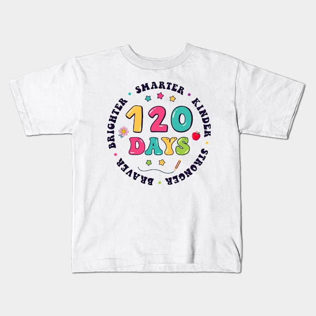 Smarter Kinder Stronger Brighter 120 Days Of School Teacher Student Gift Kids T-Shirt by TrendyStitch